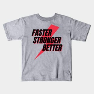 FasterStrongerBetter Kids T-Shirt